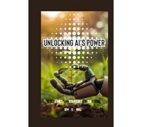 Unlocking AI's Power: Tools, Ethics, and Strategies for the Future