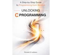 Unlocking C Programming: A Step-by-Step Guide to Programming from Scratch