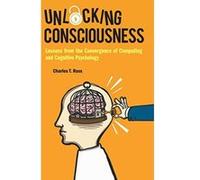 Unlocking Consciousness: Lessons From The Convergence Of Computing And Cognitive Psychology (Artificial Intelligence Machin) - [Version Originale] Inconnu (Auteur)