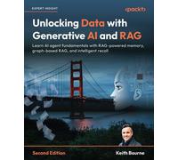 Unlocking Data with Generative AI and RAG Learn AI agent fundamentals with RAG-powered memory, graph-based RAG, and intelligent recall - Keith Bourne - Packt Publishing - ebook (ePub) - Livre
