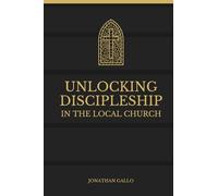 Unlocking Discipleship in the Local Church