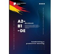 Unlocking German Grammar: A Beginner's Journey to Proficiency with Textbook and Workbook - Transform Your Language Skills with Essential Lessons and Interactive Exercises (A2-B1)