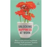 Unlocking Happiness At Work Jennifer Moss, Shawn Achor (Auteur)