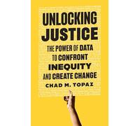 Unlocking Justice: The Power of Data to Confront Inequity and Create Change