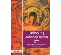 Unlocking Learning and Teaching with ICT: Identifying and Overcoming Barriers (Unlocking Series) Gillespie, Helena (Auteur)