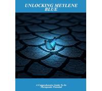Unlocking Meylene Blue: A Comprehensive Guide To Its Therapeutic Potential