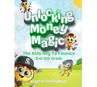 Unlocking Money Magic: The Kids Key To Finance 3rd-5th Grade