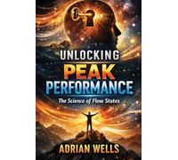 Unlocking Peak Performance: The Science of Flow States