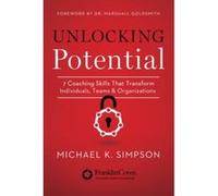 Unlocking Potential: 7 Coaching Skills That Transform Individuals, Teams, and Organizations - [Livre en VO] Michael K Simpson, Dr Marshall Goldsmith (Auteur)