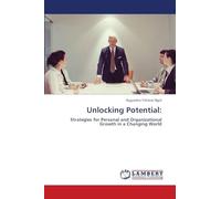 Unlocking Potential:: Strategies for Personal and Organizational Growth in a Changing World