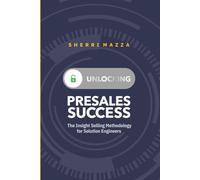 UNLOCKING PRESALES SUCCESS: The Insight Selling Methodology for Solution Engineers