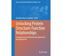 Unlocking Protein Structure-function Relationships: Computational and Experimental Approaches and Applications