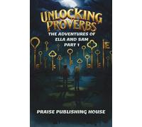 Unlocking Proverbs: Adventures of Ella & Sam Part 1