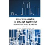 Unlocking Quantum Information Technology - Taylor amp Francis Ltd - Taylor amp Francis Ltd - Livre en Anglais - Hardback Taylor amp Francis LtdTaylor amp Francis Ltd (Auteur)