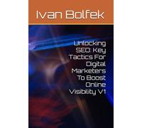 Unlocking Seo: Key Tactics For Digital Marketers To Boost Online Visibility V1