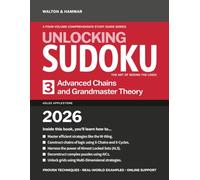 Unlocking Sudoku - The Art of Seeing the Logic: Advanced Chains and Grandmaster Theory - Volume Three