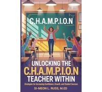 Unlocking the C.H.A.M.P.I.O.N Teacher Within: Strategies for Increasing Confidence, Growth, and Student Success