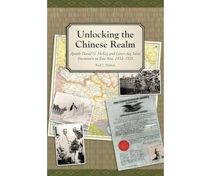 Unlocking the Chinese Realm: Apostle David O. McKay and Latter-day Saint Encounters in East Asia, 1852-1921