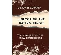UNLOCKING THE DATING JUNGLE: The 4 Types of Men to know before dating