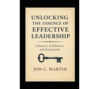 Unlocking the Essence of Effective Leadership: A Journey of Influence and Inspiration