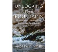 Unlocking the Fountains: Inspiration and Challenge from Biblical Rivers and Springs