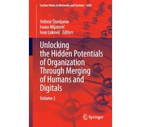 Unlocking the Hidden Potentials of Organization Through Merging of Humans and Digitals: Volume 2