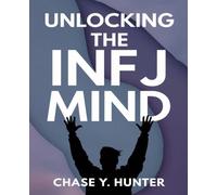 Unlocking the INFJ Mind: A Deep Dive into the Rarest Myers-Briggs Personality Type and Its Distinct Emotional Sensitivities and Insights for Better Self-Understanding