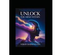 Unlocking the Mind Within: Awakening Hidden Knowledge Beyond School and Tradition