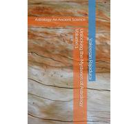 Unlocking the Mysteries of Astrology: Volume 1