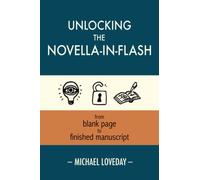 Unlocking the Novella-in-Flash: from Blank Page to Finished Manuscript