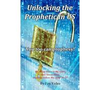 Unlocking the Prophetic In Us