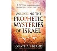 Unlocking the Prophetic Myseries of Israel by Jonathan Bernis Jonathan Bernis (Auteur)