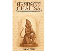 Unlocking The Secrets Of Hanuman Chalisa A Verse-by-verse Interpretation