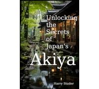 Unlocking the Secrets of Japan's Akiya: The Mystical Abandoned Homes of the Land of the Rising Sun