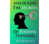 Unlocking The Secrets Of Positive Thinking