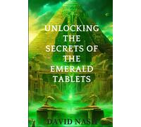 Unlocking The Secrets Of The Emerald Tablets