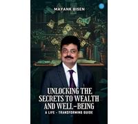 Unlocking the Secrets to Wealth and Well-Being: A Life-Transforming Guide