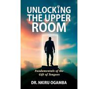 Unlocking the Upper Room: Fundamentals of the Gift of Tongues