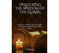 Unlocking the Wisdom of the Quran: 30 Days to Transform Your Soul, Inspire Your Family, and Embody True Islamic Values