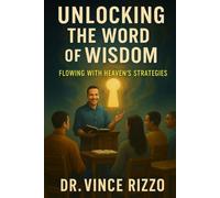 Unlocking the Word of Wisdom: Flowing with Heaven’s Strategies