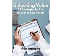 Unlocking Value: 25 Strategies for Life Insurance Settlements