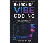 Unlocking vibe coding: Design, Prototype, and Ship Software Faster Using Modern Development Workflows