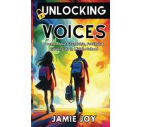 Unlocking Voices: Poems About Friendship, Feelings And Growing Up In Middle School: Rhymes, Laughter & Lessons - Poetry For Kids Of Middle School's Ups & Downs In Verse
