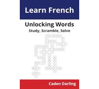 Unlocking Words - French: Study, Scramble, Solve | Learn French Vocabulary with Crossword Puzzles & Word Scrambles | 60 Puzzles