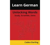 Unlocking Words - German: Study, Scramble, Solve | Learn German Vocabulary with Crossword Puzzles & Word Scrambles | 60 Puzzles