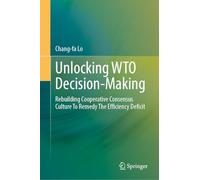 Unlocking WTO Decision-Making: Rebuilding Cooperative Consensus Culture to Remedy the Efficiency Deficit