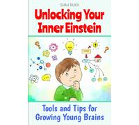 Unlocking Your Inner Einstein: Tools And Tips For Growing Young Brains (Learning Books For Kids & Teens)