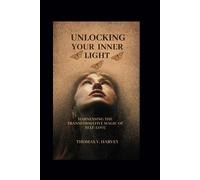 Unlocking Your Inner Light: Harnessing The Transformative Magic Of Self-Love