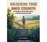 UNLOCKING YOUR INNER STRENGTH: A Guide to Self-Discovery and Personal Growth