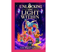 Unlocking Your Light Within: A Musical in Two Acts and Twelve Songs - Complete Libretto for Production, Study, and Soul